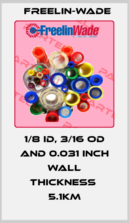 1/8 ID, 3/16 OD and 0.031 inch wall thickness  5.1Km Freelin-Wade
