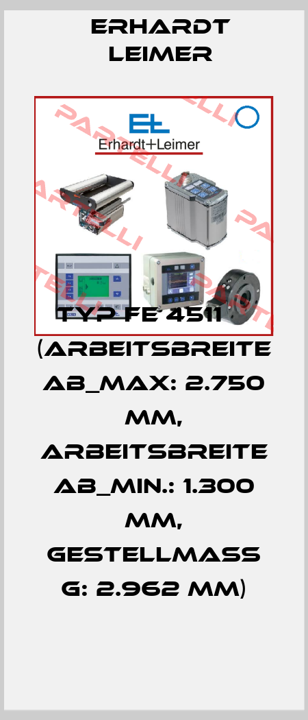 Typ FE 4511     (Arbeitsbreite AB_max: 2.750 mm, Arbeitsbreite AB_min.: 1.300 mm, Gestellmaß G: 2.962 mm) Erhardt Leimer