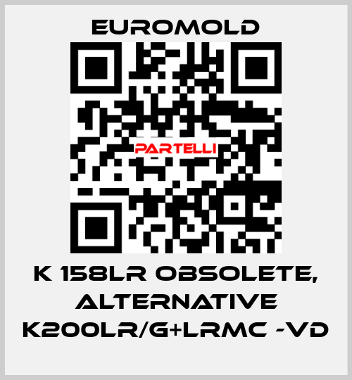 K 158LR obsolete, alternative K200LR/G+LRMC -VD EUROMOLD