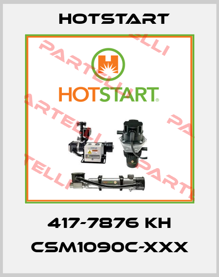 417-7876 KH CSM1090C-XXX Hotstart