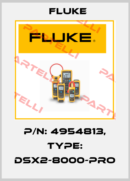 P/N: 4954813, Type: DSX2-8000-PRO Fluke