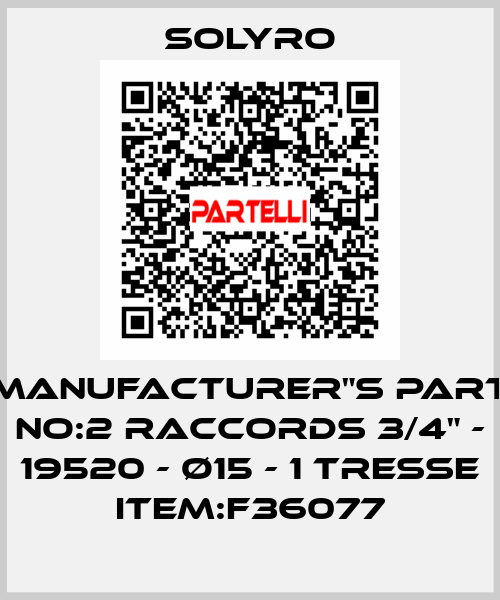 Manufacturer"s Part No:2 raccords 3/4" - 19520 - Ø15 - 1 TRESSE Item:F36077 SOLYRO