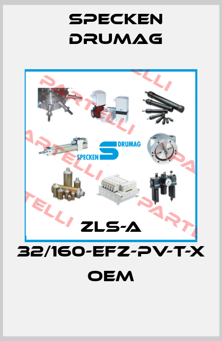 ZLS-A 32/160-EFZ-PV-T-X OEM Specken Drumag