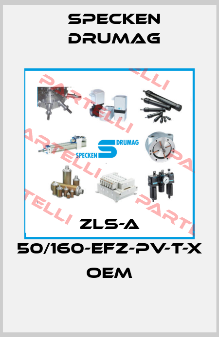 ZLS-A 50/160-EFZ-PV-T-X OEM Specken Drumag