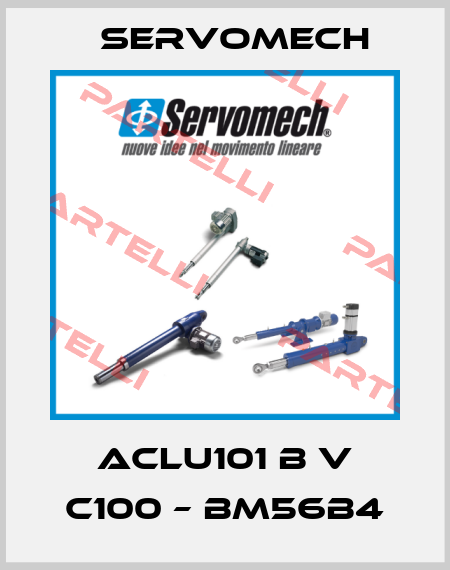 ACLU101 B V C100 – BM56B4 Servomech