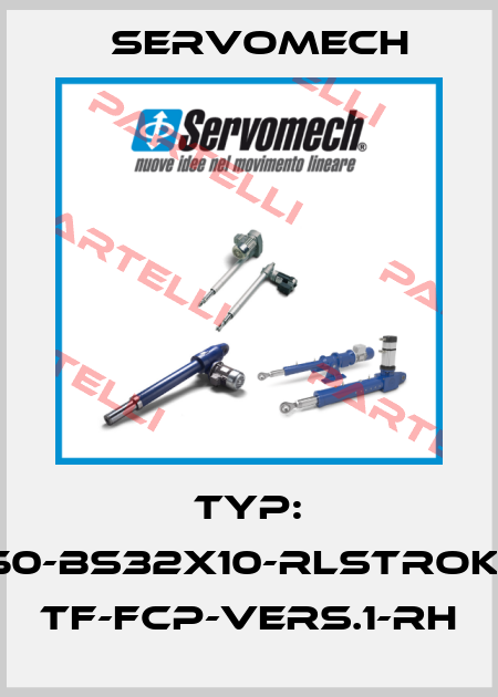 Typ: BSA50-BS32x10-RLStroke150- TF-FCP-Vers.1-RH Servomech