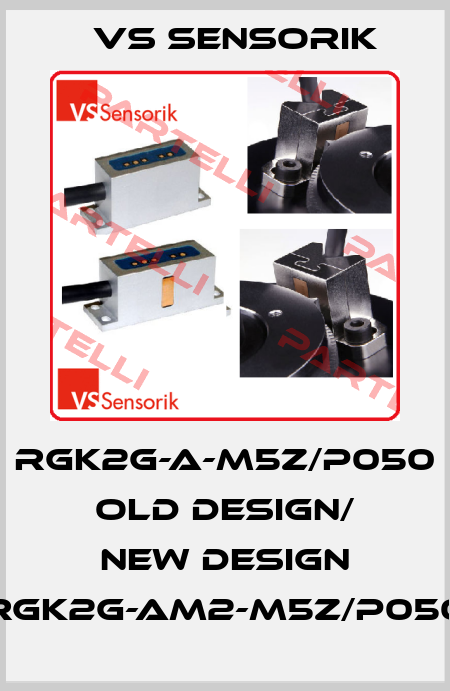RGK2G-A-M5Z/P050 old design/ new design RGK2G-AM2-M5Z/P050 VS Sensorik