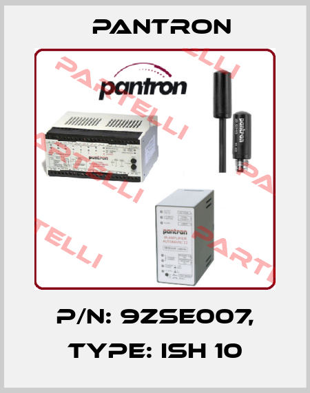 p/n: 9ZSE007, Type: ISH 10 Pantron