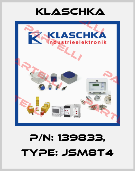 P/N: 139833, Type: JSM8T4 Klaschka