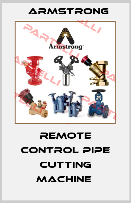 Remote control Pipe Cutting Machine  Armstrong
