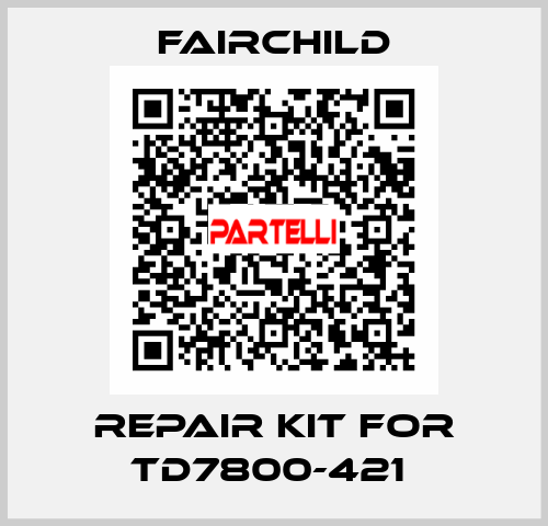 REPAIR KIT FOR TD7800-421  Fairchild
