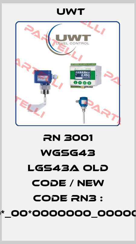 RN 3001 WGSG43 LGS43A old code / new code RN3 : AW11FB1B31_0***00000*_00*0000000_000000*A0A_PV00308949 Uwt