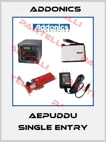 AEPUDDU single entry Addonics