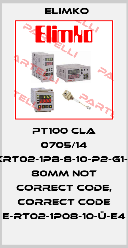 PT100 CLA 0705/14 E-KRT02-1PB-8-10-P2-G1-K2 80mm not correct code, correct code E-RT02-1P08-10-Ü-E4 Elimko