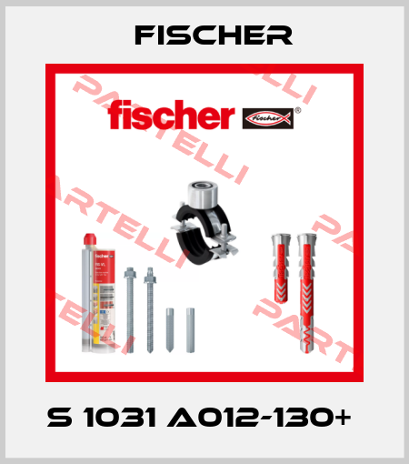S 1031 A012-130+  Fischer
