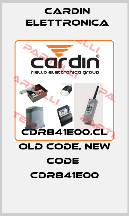 CDR841E00.CL old code, new code  CDR841E00 Cardin Elettronica