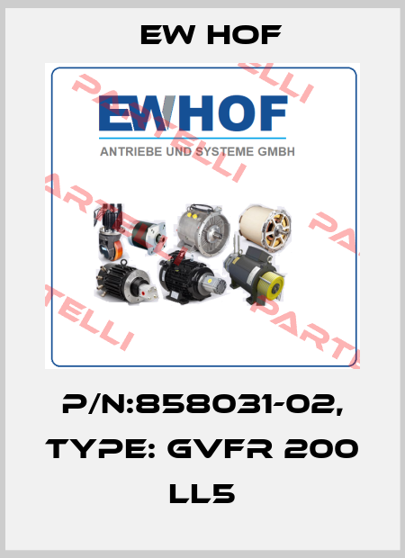 P/N:858031-02, Type: GVFR 200 LL5 Ew Hof