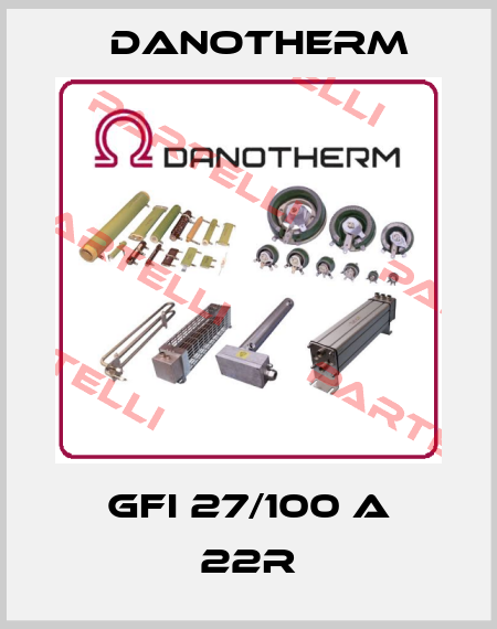 GFI 27/100 A 22R Danotherm