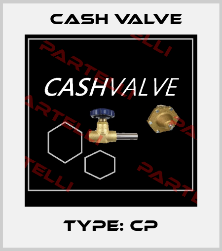 Type: CP Cash Valve