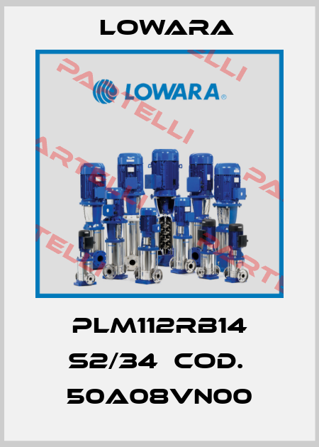 PLM112RB14 S2/34  COD.  50A08VN00 Lowara