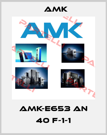 AMK-E653 AN 40 F-1-1 AMK