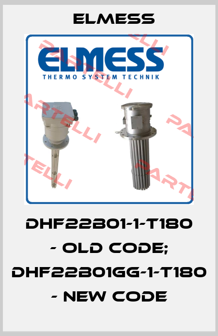 DHF22B01-1-T180 - old code; DHF22B01GG-1-T180 - new code Elmess