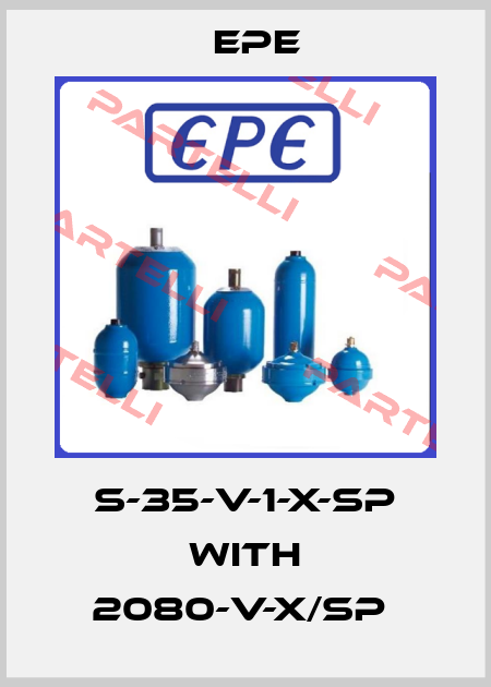 S-35-V-1-X-SP WITH 2080-V-X/SP  Epe
