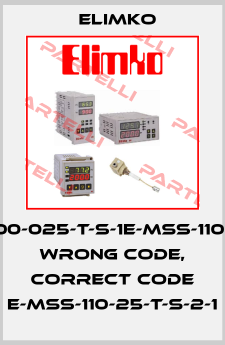 MSS-100-025-T-S-1E-MSS-110-025-T wrong code, correct code E-MSS-110-25-T-S-2-1 Elimko