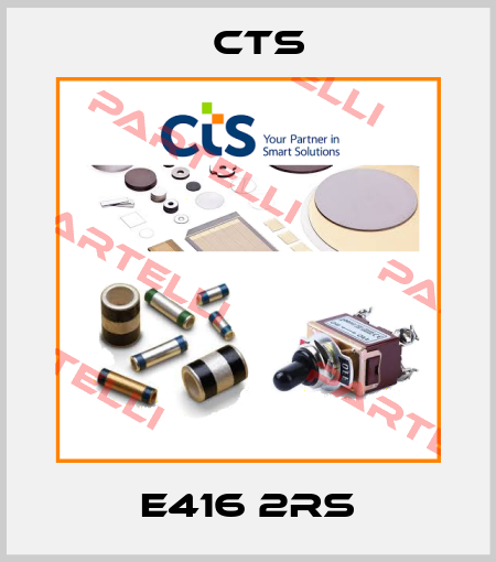 E416 2RS Cts