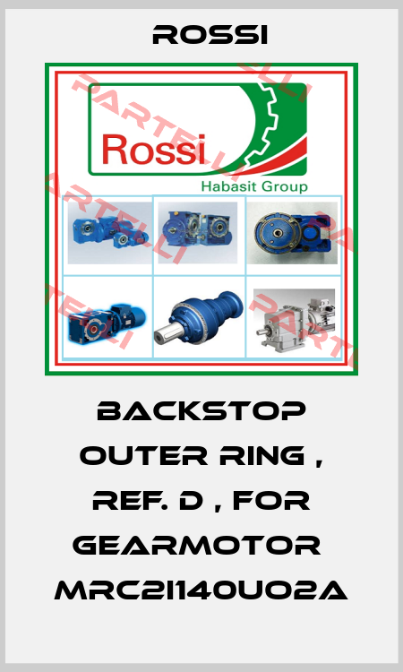BACKSTOP OUTER RING , REF. D , FOR GEARMOTOR  MRC2I140UO2A Rossi
