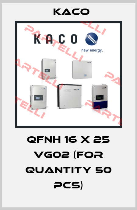 QFNH 16 x 25 VG02 (for quantity 50 pcs) Kaco