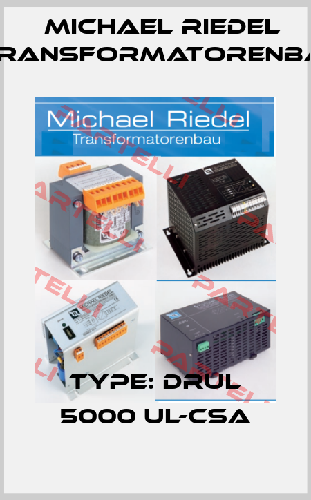 Type: DRUL 5000 UL-CSA Michael Riedel Transformatorenbau