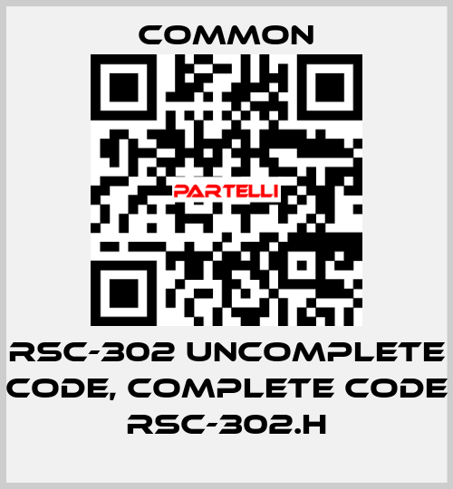 RSC-302 uncomplete code, complete code RSC-302.H COMMON