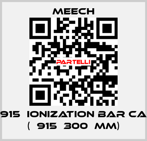 915  ionization bar CA (	915	300	mm) Meech