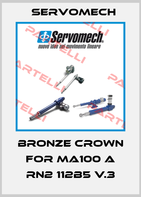 Bronze Crown for MA100 A RN2 112B5 V.3 Servomech