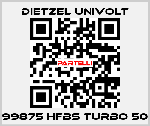 99875 HFBS Turbo 50 Dietzel Univolt