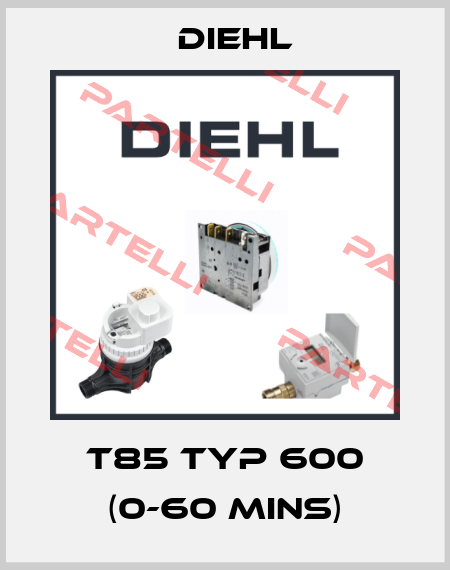 T85 Typ 600 (0-60 mins) Diehl
