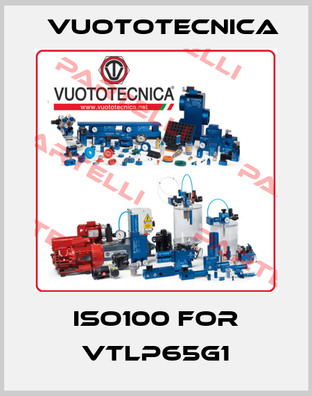 ISO100 for VTLP65G1 Vuototecnica