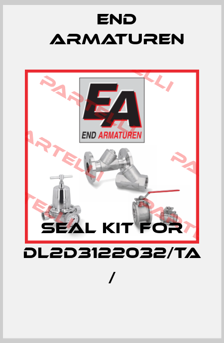 Seal kit for DL2D3122032/TA / End Armaturen