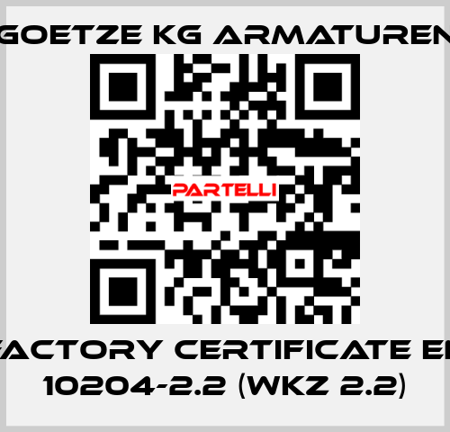 Factory certificate EN 10204-2.2 (WKZ 2.2) Goetze KG Armaturen
