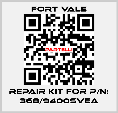 REPAIR KIT FOR P/N: 368/9400SVEA Fort Vale