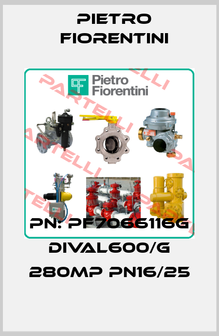 PN: PF7066116G DIVAL600/G 280MP PN16/25 Pietro Fiorentini