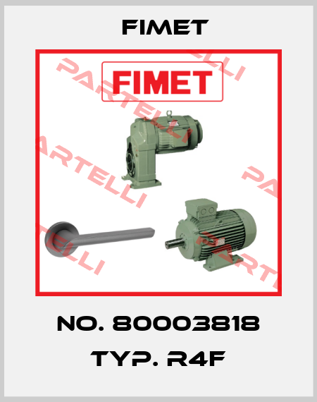 No. 80003818 Typ. R4F Fimet