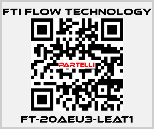 FT-20AEU3-LEAT1 Fti Flow Technology