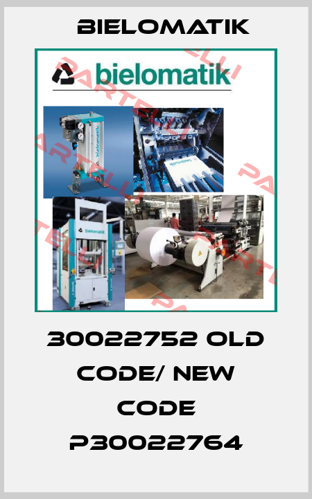30022752 old code/ new code P30022764 Bielomatik