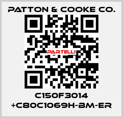 C150F3014 +C80C1069H-BM-ER Patton & Cooke Co.