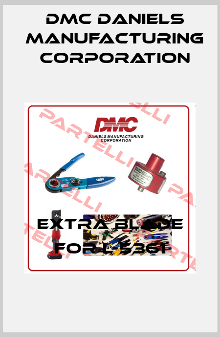 extra blade for L-5361 Dmc Daniels Manufacturing Corporation