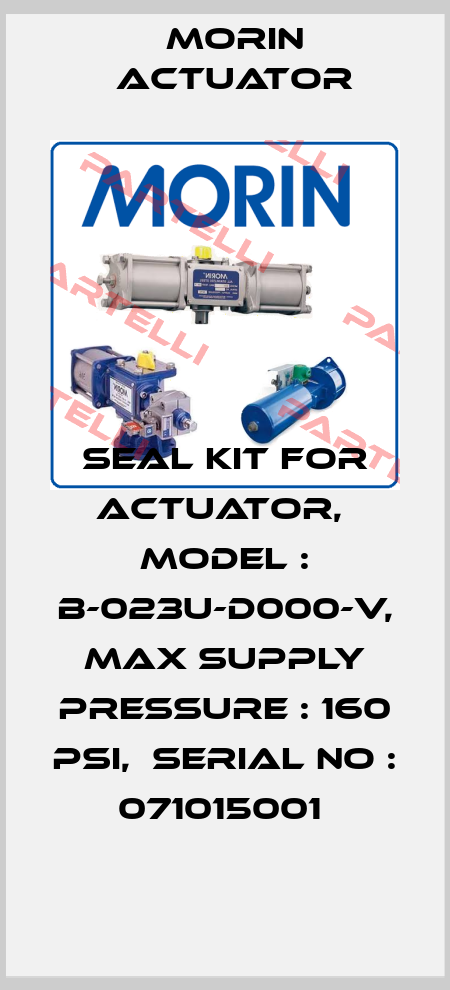 SEAL KIT FOR ACTUATOR,  MODEL : B-023U-D000-V, MAX SUPPLY PRESSURE : 160 PSI,  SERIAL NO : 071015001  Morin Actuator