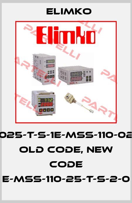 MSS-100-025-T-S-1E-MSS-110-025-T-S-2-0 old code, new code E-MSS-110-25-T-S-2-0 Elimko