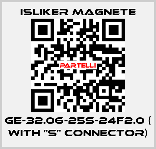 GE-32.06-25S-24F2.0 ( with "S" connector) ISLIKER MAGNETE